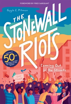 The Stonewall Riots: Coming Out in the Streets by Pitman, Gayle E.