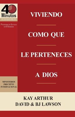 Viviendo Como Que Le Perteneces a Dios / Living Like You Belong to God (40 Minute Bible Studies) by Arthur, Kay