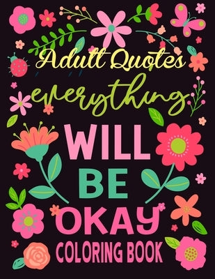 Adult Quotes Coloring Book: Adult Coloring Book Positive & Uplifting Quotes for women, men, teen and girls by Grate Press, Nr