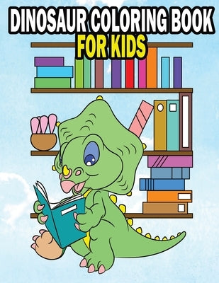 Dinosaur Coloring Book For Kids: Fun Dinasaur Activity Adventure Coloring Book For Boys and Girls Ages 4, 5, 6, 7, and 8 by Kid Zone, Activity