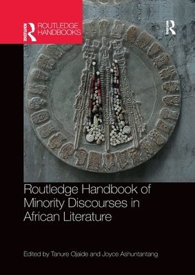 Routledge Handbook of Minority Discourses in African Literature by Ojaide, Tanure