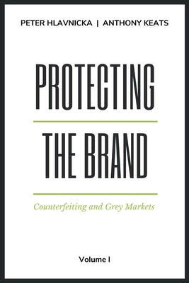 Protecting the Brand: Counterfeiting and Grey Markets by Hlavnicka, Peter