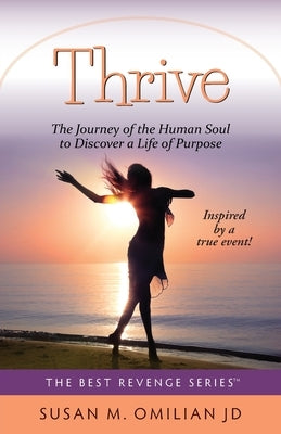 Thrive: The Journey of the Human Soul to Discover a Life of Purpose by Omilian, Susan M.