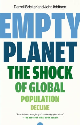 Empty Planet: The Shock of Global Population Decline by Bricker, Darrell