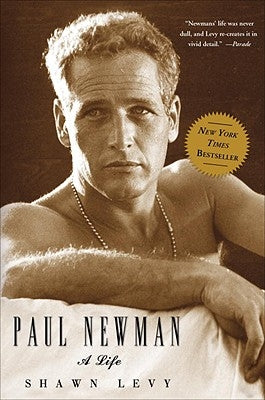 Paul Newman: A Life by Levy, Shawn