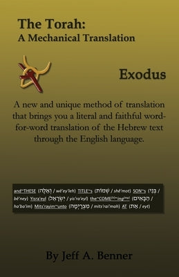 The Torah: A Mechanical Translation - Exodus by Benner, Jeff A.