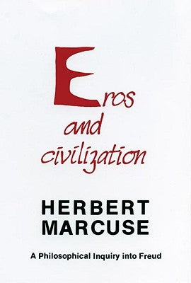 Eros and Civilization: A Philosophical Inquiry Into Freud by Marcuse, Herbert