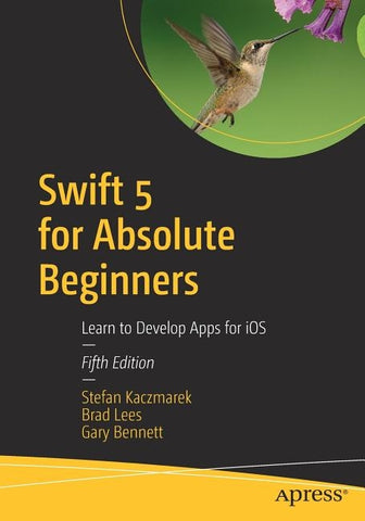 Swift 5 for Absolute Beginners: Learn to Develop Apps for IOS by Kaczmarek, Stefan