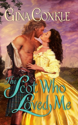 The Scot Who Loved Me: A Scottish Treasures Novel by Conkle, Gina