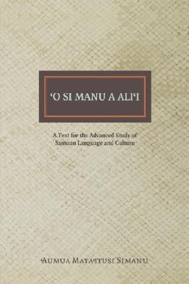 O Si Manu a Alii: A Text for the Advanced Study of Samoan Language and Culture by Simanu-Klutz, Manumaua Luafata