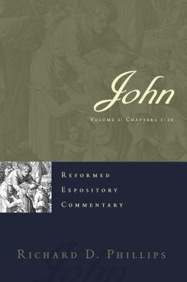 John Set: Reformed Expository Commentary by Phillips, Richard D.