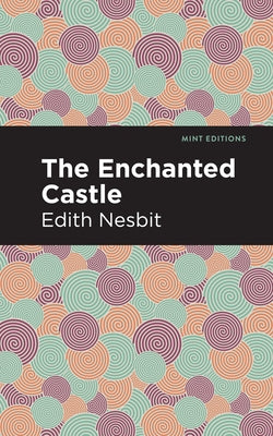 The Enchanted Castle by Nesbit, Edith