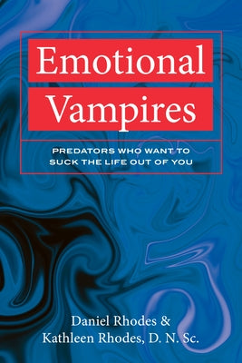 Emotional Vampires: Predators Who Want to Suck the Life Out of You by Rhodes, Kathleen