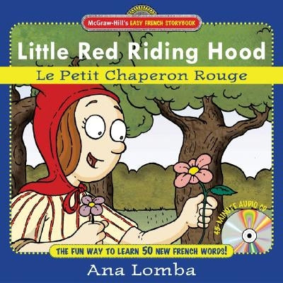 Easy French Storybook: Little Red Riding Hood (Book + Audio CD): Le Petit Chaperon Rouge [With CD] by Lomba, Ana