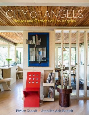 City of Angels: Houses and Gardens of Los Angeles by Rudick, Jennifer Ash