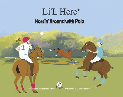Li'l Herc - Horsin' Around with Polo by Kopp-Moskow, Suzanne M.