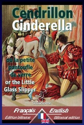 Cendrillon - Cinderella: Bilingue avec le texte parallèle - Bilingual parallel text: French - English / Français - Anglais by Welsh, Charles