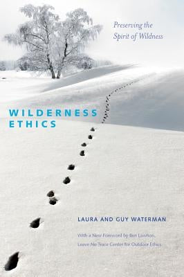 Wilderness Ethics: Preserving the Spirit of Wildness by Waterman, Guy