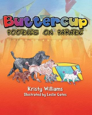 Buttercup: Poodles on Parade by Williams, Kristy