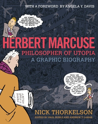 Herbert Marcuse, Philosopher of Utopia: A Graphic Biography by Thorkelson, Nick