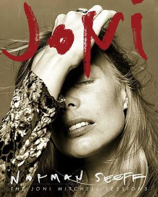 Joni: The Joni Mitchell Sessions by Norman, Seeff