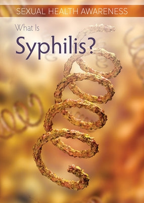 What Is Syphilis? by Pang, Ursula
