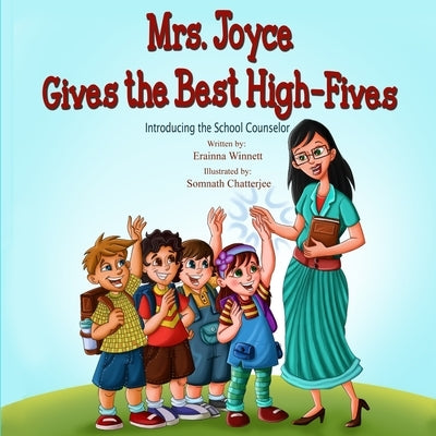 Mrs. Joyce Gives the Best High-Fives: Introducing the School Counselor by Chatterjee, Somnath