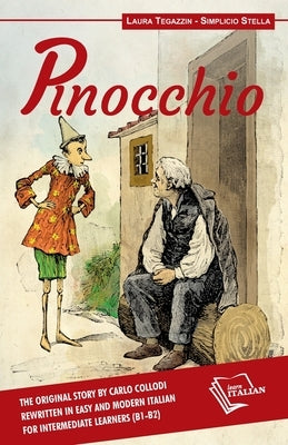 Pinocchio: The original story by Carlo Collodi rewritten in easy and modern Italian for intermediate learners (B1-B2) by Tegazzin, Laura