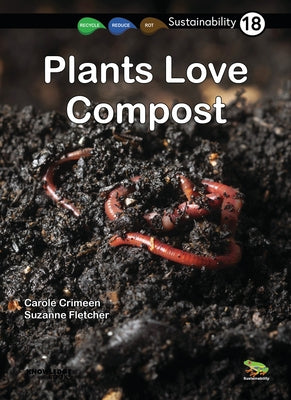 Plants Love Compost: Book 18 by Crimeen, Carole