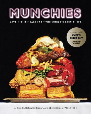 Munchies: Late-Night Meals from the World's Best Chefs [A Cookbook] by Goode, JJ