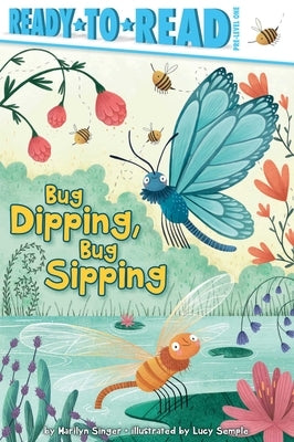 Bug Dipping, Bug Sipping: Ready-To-Read Pre-Level 1 by Singer, Marilyn