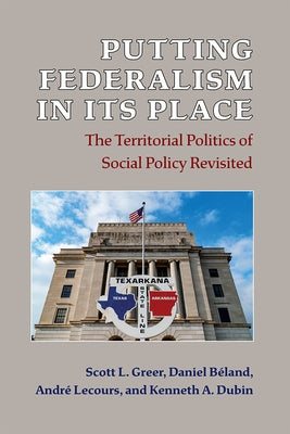 Putting Federalism in Its Place: The Territorial Politics of Social Policy Revisited by Greer, Scott L.