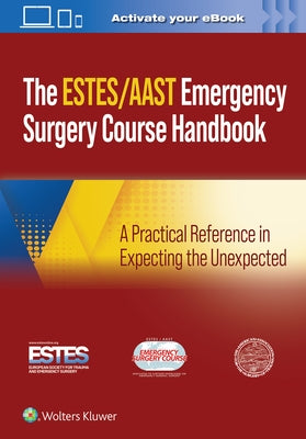 Aast/Estes Emergency Surgery Course Handbook: A Practical Reference in Expecting the Unexpected by Aast - American Association for the Surg