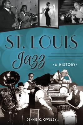 St. Louis Jazz: A History by Owsley, Dennis C.
