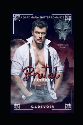 Brutal Intentions #1 by Devoir, K. J.