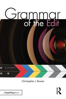 Grammar of the Edit by Bowen, Christopher J.