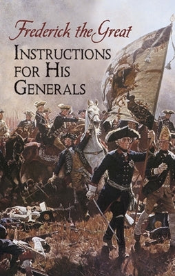 Instructions for His Generals by Frederick the Great
