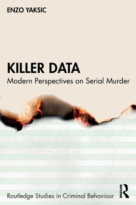 Killer Data: Modern Perspectives on Serial Murder by Yaksic, Enzo