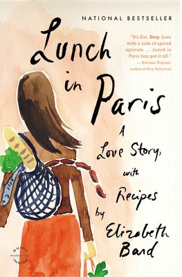 Lunch in Paris: A Love Story, with Recipes by Bard, Elizabeth