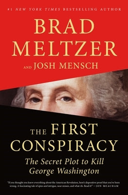 The First Conspiracy: The Secret Plot to Kill George Washington by Meltzer, Brad