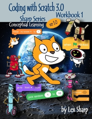 Coding with Scratch 3.0: Workbook 1 by Sharp, Lex