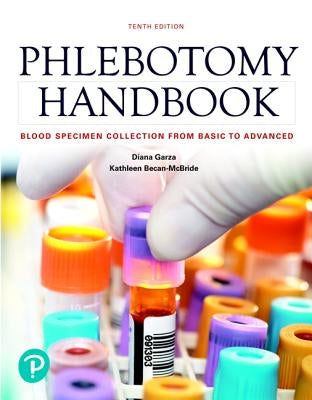 Phlebotomy Handbook: Blood Specimen Collection from Basic to Advanced by Garza, Diana