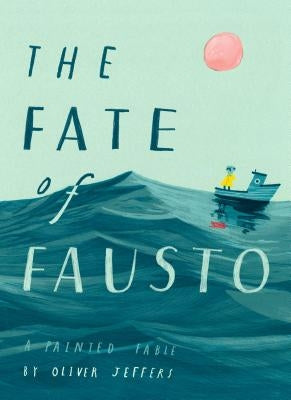 The Fate of Fausto: A Painted Fable by Jeffers, Oliver