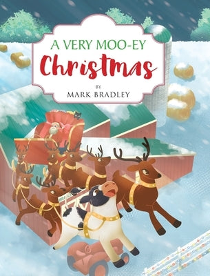 A Very Moo-ey Christmas by Bradley, Mark