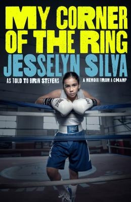 My Corner of the Ring by Silva, Jesselyn