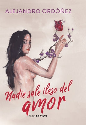 Nadie Sale Ileso del Amor / No One Gets Out of Love Unscathed by Ordo&#241;ez, Alejandro