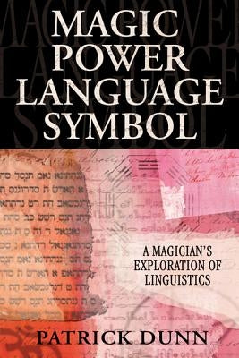 Magic Power Language Symbol: A Magician's Exploration of Linguistics by Dunn, Patrick