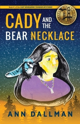 Cady and the Bear Necklace: A Cady Whirlwind Thunder Mystery, 2nd Ed. by Dallman, Ann