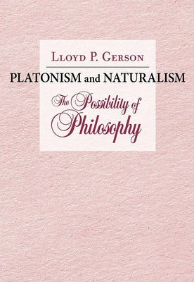 Platonism and Naturalism: The Possibility of Philosophy by Gerson, Lloyd P.