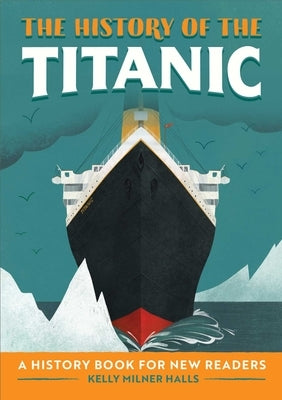 The History of the Titanic: A History Book for New Readers by Halls, Kelly Milner